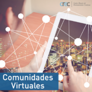 Comunidades virtuales de aprendizaje, comunidades de práctica o Gestión de conocimiento interno.